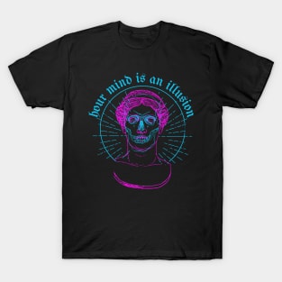 Your Mind Is An Illusion T-Shirt